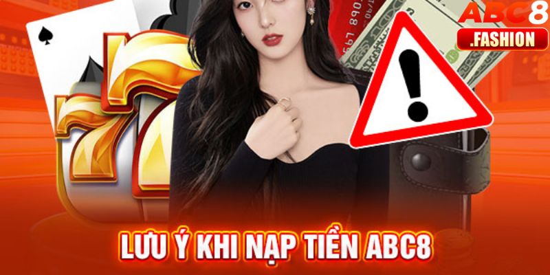 Lưu ý khi nạp tiền ABC8