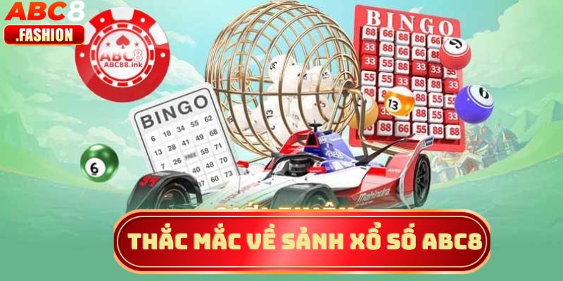 Thắc mắc về sảnh xổ số ABC8